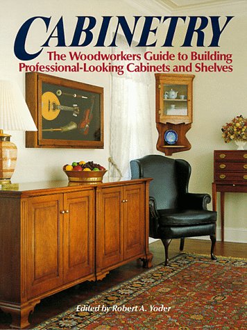 Beispielbild fr Cabinetry: The Woodworkers Guide to Building Professional-Looking Cabinets and Shelves (Fox Chapel Publishing) Readers Digest Books zum Verkauf von Zoom Books Company