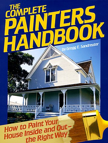 Stock image for The Complete Painters Handbook: How to Paint Your House Inside and Out-The Right Way for sale by HPB-Diamond