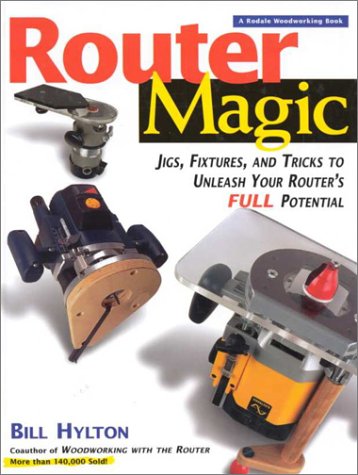 9780762101849: Router Magic: Jigs, Fixtures and Tricks to Unleash Your Router's Full Potential