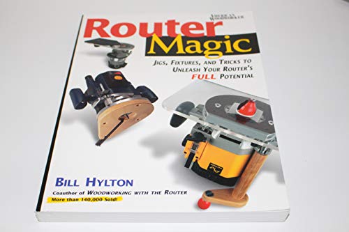 Beispielbild fr Router Magic: Jigs, Fixtures, and Tricks to Unleash Your Router's Full Potential zum Verkauf von Revaluation Books