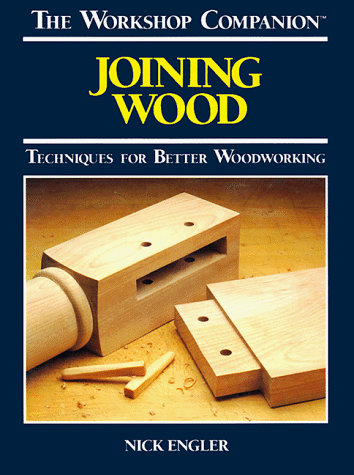 9780762102013: Joining Wood: Techniques for Better Woodworking