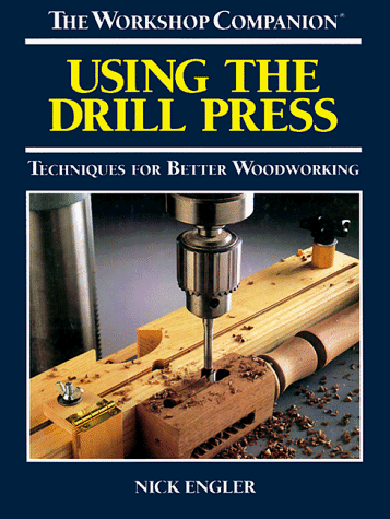 Using the Drill Press (9780762102174) by Engler, Nick