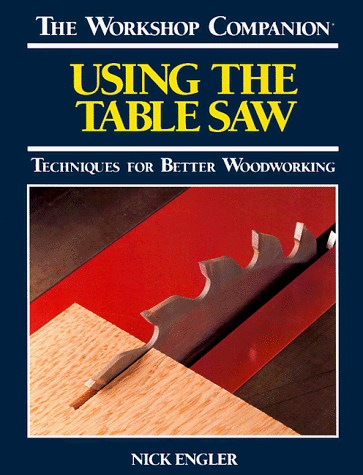 9780762102204: Using the Table Saw: Techniques for Better Woodworking