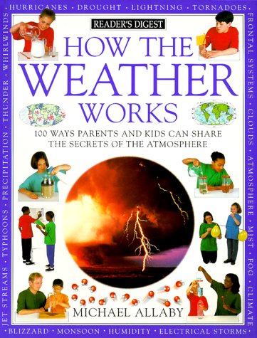 Beispielbild fr How the Weather Works : 100 Ways Parents and Kids Can Share the Secrets of the Atmosphere zum Verkauf von Better World Books