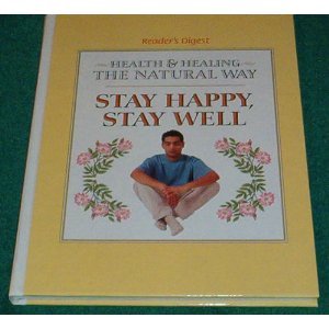 Stock image for Stay Happy, Stay Well (Health and Healing the Natural Way) for sale by Top Notch Books