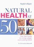 Beispielbild fr Natural Health at 50+ : The Vital Guide to Living Longer and Looking Good zum Verkauf von Better World Books: West