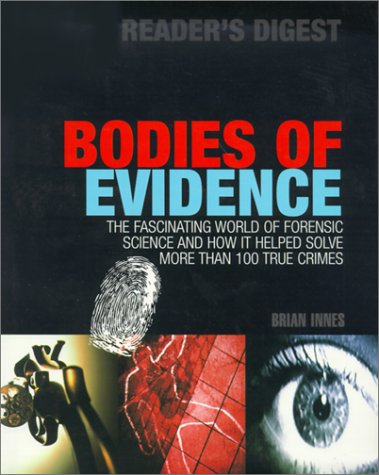 Stock image for Bodies of Evidence : The Fascinating World of Forensic Science and How It Helped Solve More Than 100 True Crimes for sale by Better World Books