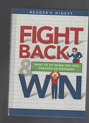 Imagen de archivo de Reader's Digest Fight Back & Win : What to Do When You Feel Cheated or Wronged a la venta por Top Notch Books