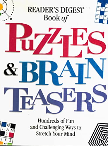Reader's Digest Book of Puzzles & Brain Teasers: Hundreds of Fun and Challenging Ways to Stretch ...