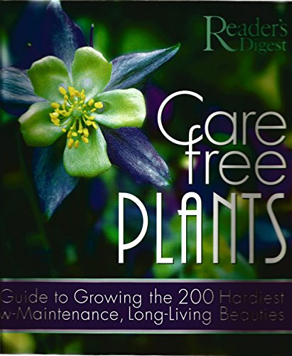 9780762103584: Care-Free Plants: A Guide to Grow the 200 Hardiest Low-Maintenance, Long-Living Beauties
