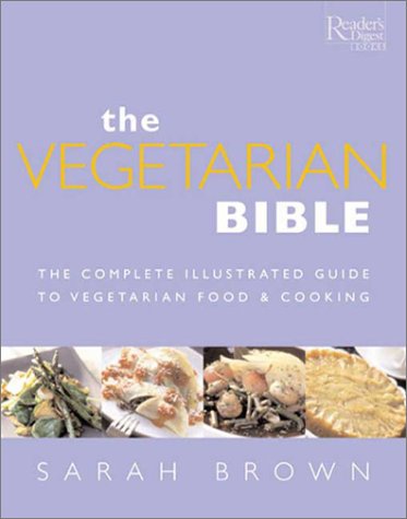 Imagen de archivo de The Vegetarian Bible : The Complete Illustrated Guide to Vegetarian Food and Cooking a la venta por Better World Books