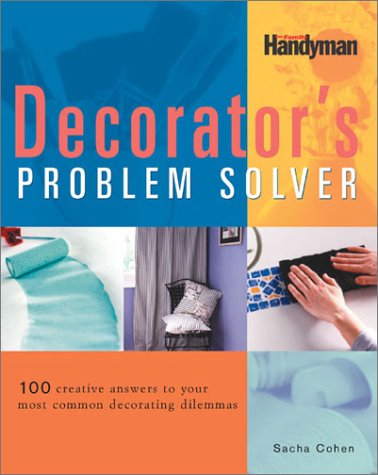 Beispielbild fr Decorator's Problem Solver : 100 Creative Answers to Your Most Common Decorating Dilemmas zum Verkauf von Better World Books