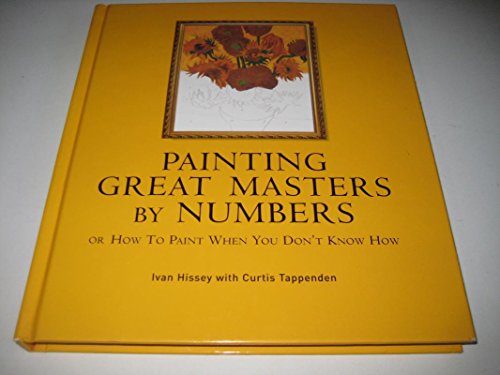 Stock image for Painting the Great Masters by Number: Create Your Own Masterpiece with this Easy Paint-by-Number Program for sale by Ergodebooks