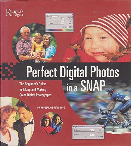 Imagen de archivo de Perfect Digital Photos in a SNAP - The Beginner's Guide to Taking and Making Great Digital Photographs a la venta por Cultural Connection