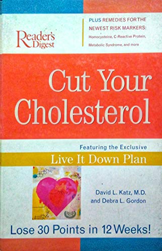 Imagen de archivo de Cut Your Cholesterol : Featuring the Exclusive Live It down Plan a la venta por Better World Books