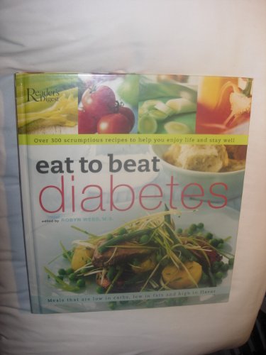 Beispielbild fr Eat to Beat Diabetes : Over 300 Scrumptious Recipes to Help You Enjoy Life and Stay Well zum Verkauf von Better World Books