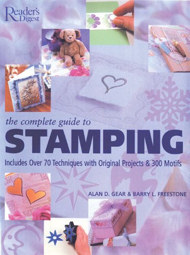 Beispielbild fr The Complete Guide to Stamping : Includes over 70 Techniques with 20 Original Projects and 300 Motifs zum Verkauf von Better World Books