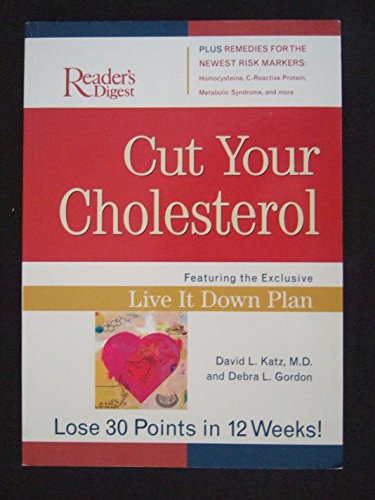 Beispielbild fr Cut Your Cholesterol: Featuring the Exclusive Live It Down Plan, Lose 30 Points in 12 Weeks zum Verkauf von Wonder Book