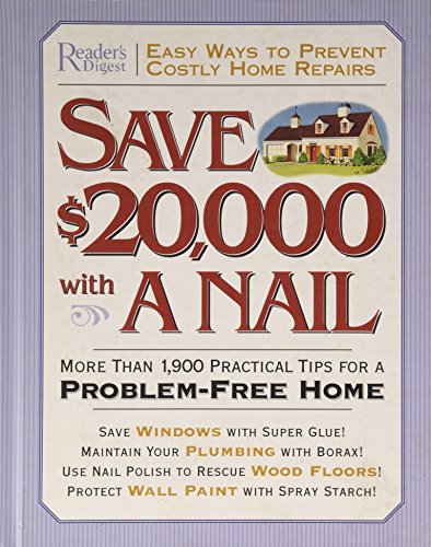 Imagen de archivo de Save $20,000 with a Nail: More Than 1,900 Practical Tips for a Problem-Free Home a la venta por SecondSale