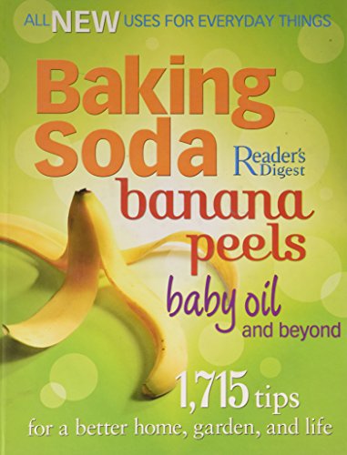 Beispielbild fr Baking Soda, Banana Peels, Baby Oil, and Beyond: 1,715 Tips for a Better Home, Garden, and Life zum Verkauf von Better World Books