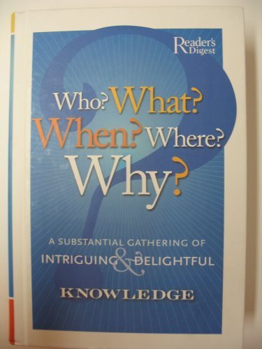 Beispielbild fr Who? What? When? Where? Why?: A Substantial Gathering of Intriguing & Delightful Knowledge zum Verkauf von Wonder Book