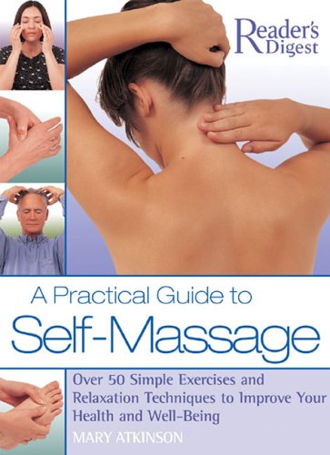 Beispielbild fr A Practical Guide to Self-Massage : Over 50 Simple Exercises and Relaxation Techniques to Improve Your Health and Well-Being zum Verkauf von Better World Books