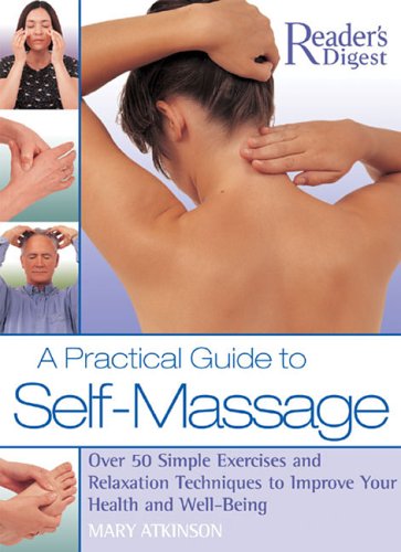 Stock image for A Practical Guide to Self Massage: Over 50 Simple Exercises nad Relaxation Techniques to Improve Your Health and Well-Being for sale by WorldofBooks