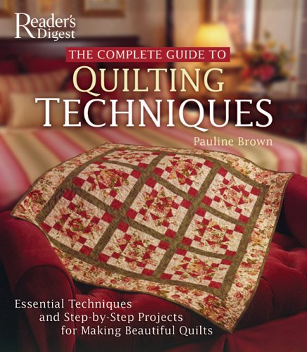Stock image for The Complete Guide to Quilting Techniques: Essential Techniques and Step-by-Step Projects for Making Beautiful Quilts for sale by Open Books