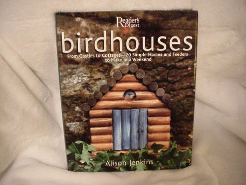 Stock image for Birdhouses: From Castles to Cottages - 20 Simple Homes and Feeders to Make in a Weekend for sale by Free Shipping Books