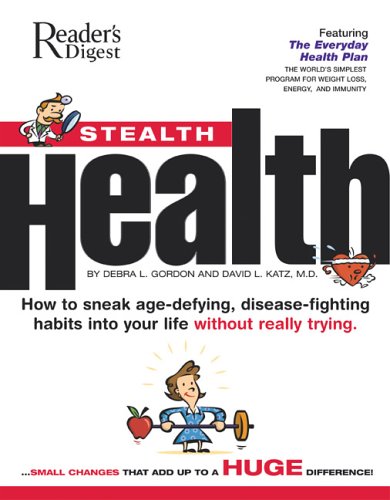 Imagen de archivo de Stealth Health : How to Sneak Age-Defying, Disease-Fighting Habits into Your Life Without Really Trying a la venta por Better World Books