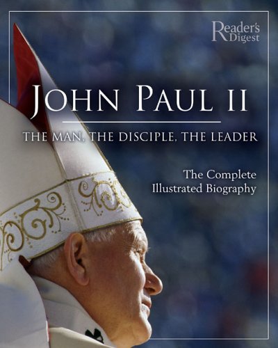 Imagen de archivo de John Paul II: the Man, the Disciple, the Leader : The Complete Illustrated Biography a la venta por Better World Books: West