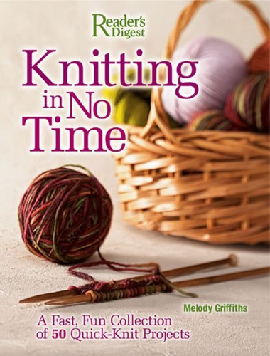 Knitting in No Time: A Fast, Fun Collection of 50 Quick-knit Project (9780762106653) by Griffiths, Melody