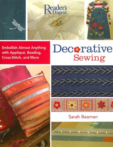 Stock image for Decorative Sewing: How to Embellish Almost Anything with Applique, Beading, Cross-Stitch, and More for sale by SecondSale