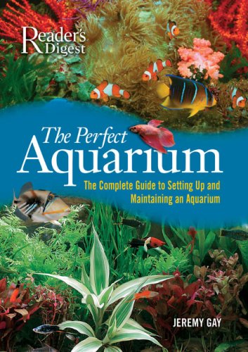 Stock image for The Perfect Aquarium : The Complete Guide to Setting up and Maintaining an Aquarium for sale by Better World Books