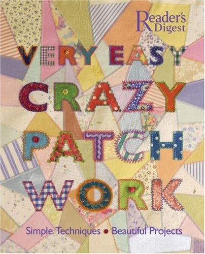 Beispielbild fr Very Easy Crazy Patchwork : Simple Techniques, Beautiful Projects zum Verkauf von Better World Books