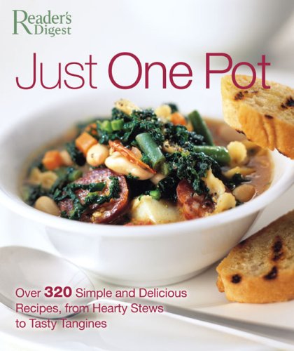 Stock image for Just One Pot : Over 320 Simple and Delicious Recipes, from Hearty Stews to Tasty Tangines for sale by Better World Books