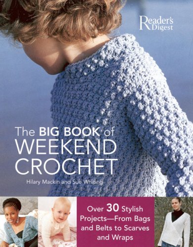 Stock image for The Big Book of Weekend Crochet: Over 30 Stylish Projects--From Bags and Belts to Scarves and Wraps for sale by ThriftBooks-Dallas