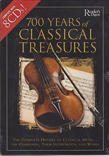 700 YEARS OF CLASSICAL TREASURES : The Complete History of Classical Music.The Composers, Their I...