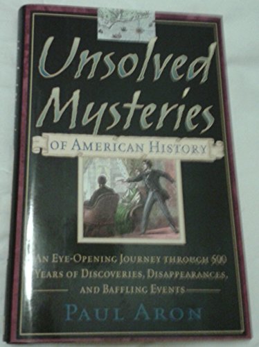 Beispielbild fr Unsolved Mysteries of American History: An Eye-Opening Journey through 500 Years of Discoveries, Dis zum Verkauf von Hafa Adai Books