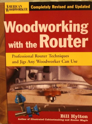 Imagen de archivo de Woodworking with the Router: Professional Router Techniques and Jigs Any Woodworker Can Use a la venta por GF Books, Inc.