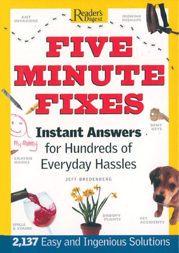 Beispielbild fr Five Minute Fixes : Instant Answers for Hundreds of Everyday Hassles zum Verkauf von Better World Books