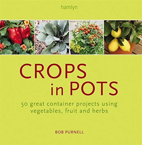 Beispielbild fr Crops in Pots: How to Plan, Plant, and Grow Vegetables, Fruits, and Herbs in Easy-Care Containers zum Verkauf von ThriftBooks-Atlanta