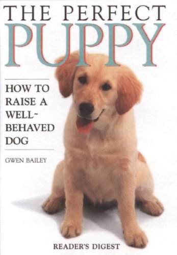 Stock image for The Perfect Puppy: How to Raise a Well-Behaved Dog for sale by Once Upon A Time Books