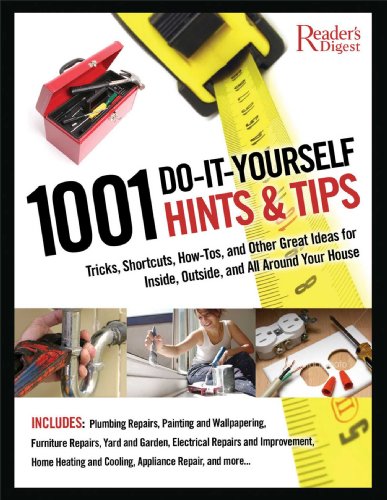 Stock image for 1001 Do-It-Yourself Hints and Tips : Tricks, Shortcuts, How-Tos, and Other Great Ideas for Inside, Outside, and All Around Your House for sale by Better World Books