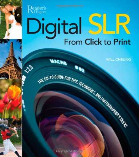 Beispielbild fr Digital SLR from Click to Print: The Go-To Tips, Techniques, and Photographer's Tricks zum Verkauf von SecondSale