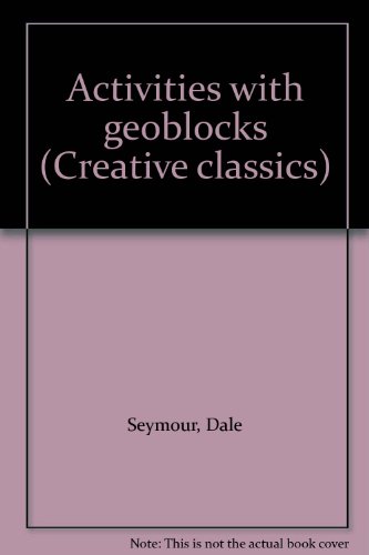 Activities with geoblocks (Creative classics) (9780762212255) by Seymour, Dale