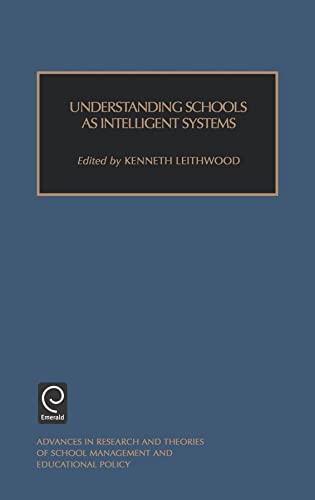 9780762300242: Understanding Schools as Intelligent Systems: 4 (Advances in Research and Theories of School Management and Educational)