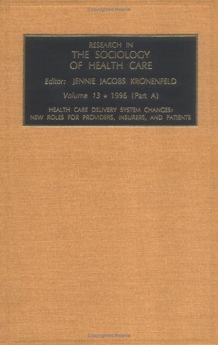 Imagen de archivo de Research in the Sociology of Health Care: Health Care Delivery System Changes : New Roles for Providers, Insurers, and Patients a la venta por HPB-Red