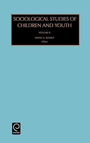 Sociological Studies of Children and Youth, Volume 8 (Sociological Studies of Children and Youth) (Sociological Studies of Children and Youth, 8) (9780762300518) by David A. Kinney