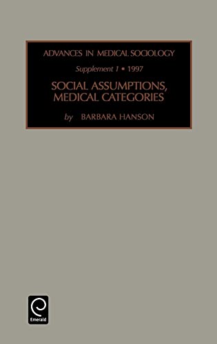 Stock image for Social Assumptions, Medical Categories (Advances in Medical Sociology, Supplement 1) for sale by Autumn Leaves